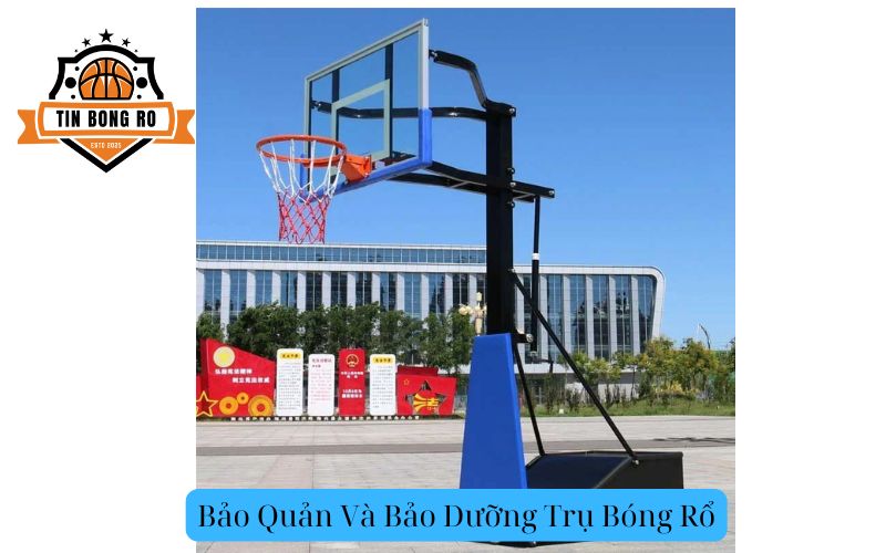 Bảo Quản Và Bảo Dưỡng Trụ Bóng Rổ