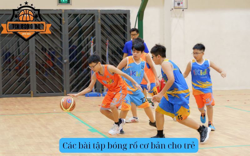 Các bài tập bóng rổ cơ bản cho trẻ