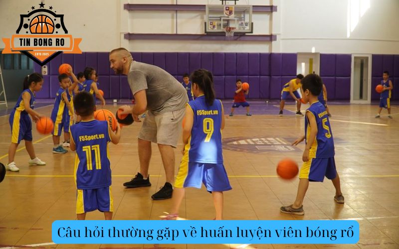 Câu hỏi thường gặp về huấn luyện viên bóng rổ