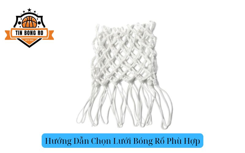 Hướng Dẫn Chọn Lưới Bóng Rổ Phù Hợp