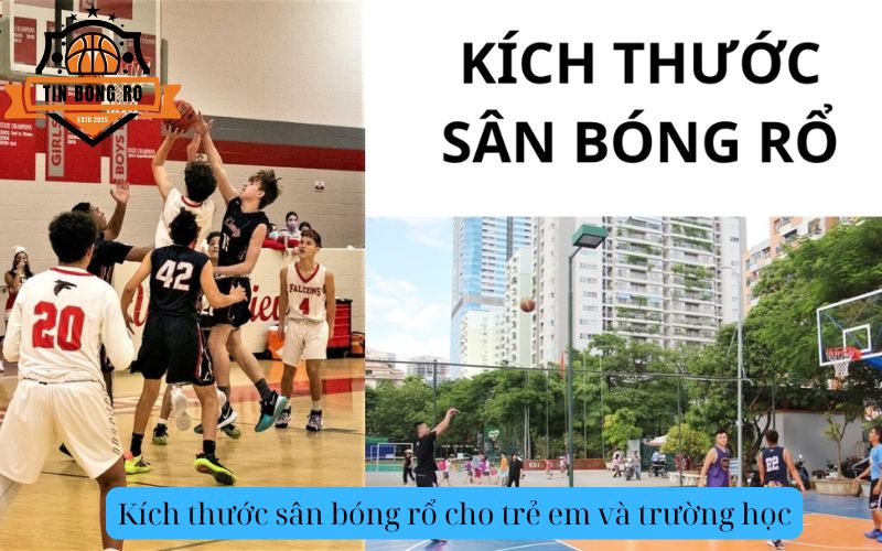 Kích thước sân bóng rổ cho trẻ em và trường học