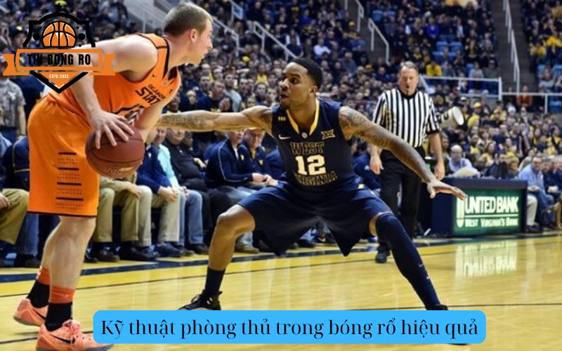 Kỹ thuật phòng thủ trong bóng rổ hiệu quả