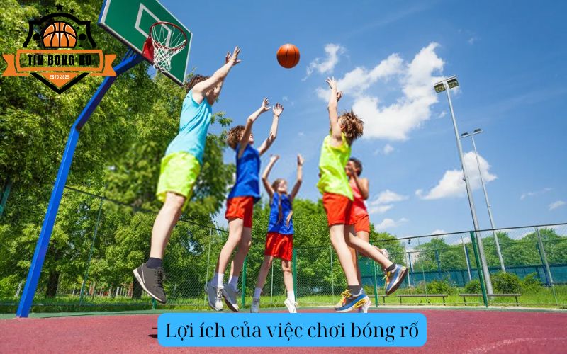 Lợi ích của việc chơi bóng rổ