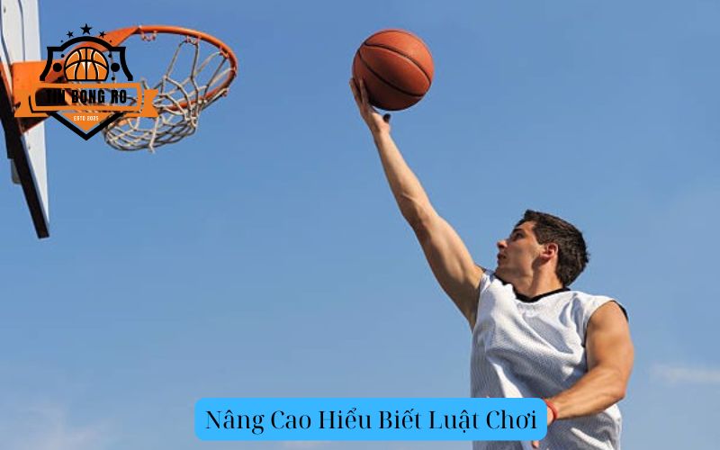 Nâng Cao Hiểu Biết Luật Chơi