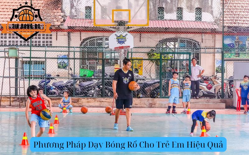 Phương Pháp Dạy Bóng Rổ Cho Trẻ Em Hiệu Quả