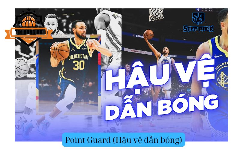 Point Guard (Hậu vệ dẫn bóng)