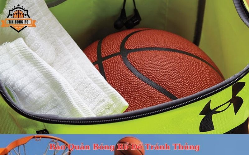 Bảo Quản Bóng Rổ Để Tránh Thủng