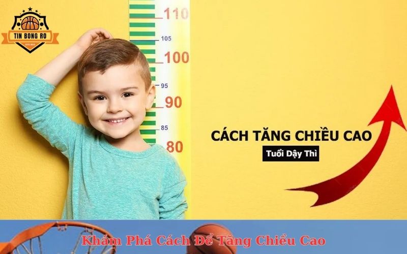 Khám Phá Cách Để Tăng Chiều Cao