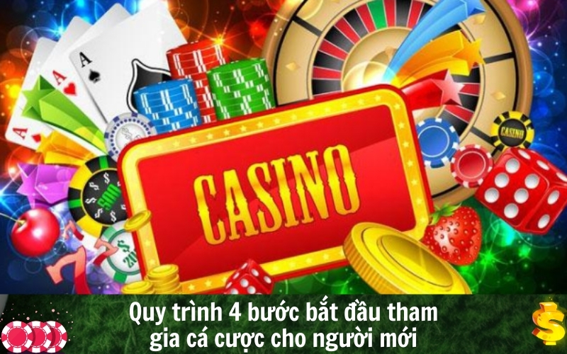 Quy trình 4 bước bắt đầu tham gia cá cược cho người mới