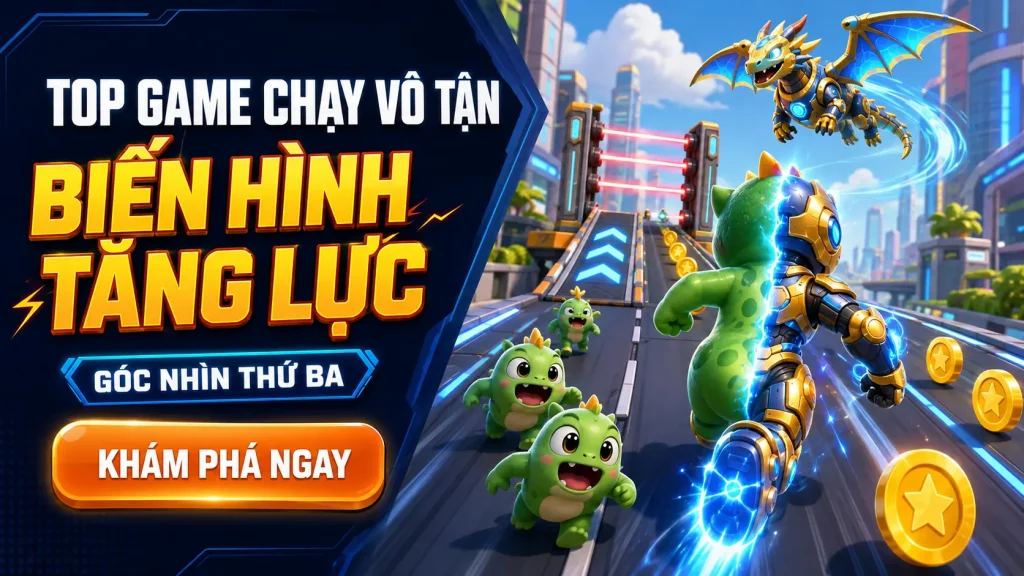 Top 5 game chạy liên tục mang cảm giác hồi hộp